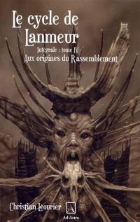 Le cycle de Lanmeur : intégrale. Vol. 4. Aux origines du rassemblement Le cycle de Lanmeur : intégrale. Vol. 4. Aux origines du rassemblement