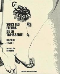 Sous les fleurs de la tapisserie