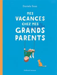 Mes vacances chez mes incroyables grands-parents