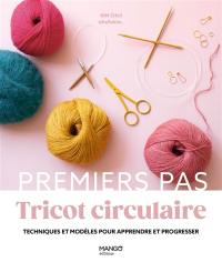 Tricot circulaire : techniques et modèles pour apprendre et progresser