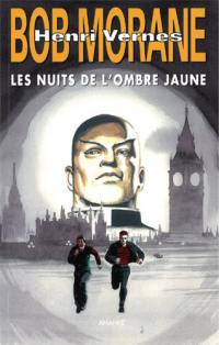 Bob Morane : les nouvelles aventures. Les nuits de l'Ombre jaune