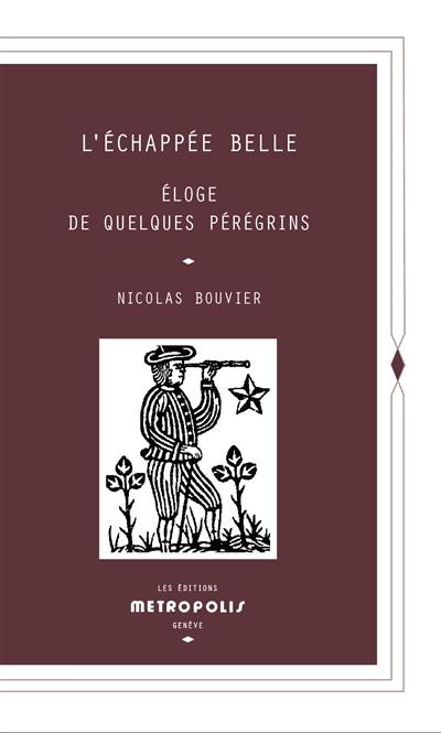 L'échappée belle : éloge de quelques pérégrins L'échappée belle : éloge de quelques pérégrins