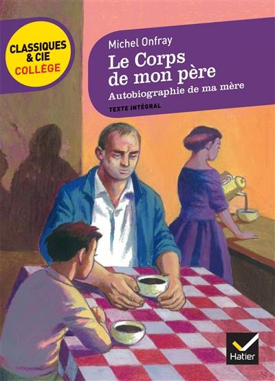 Le corps de mon père. Autobiographie de ma mère Le corps de mon père. Autobiographie de ma mère