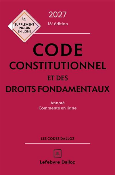 Code constitutionnel et des droits fondamentaux 2027 : annoté, commenté en ligne
