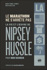 Le marathon ne s'arrête pas : la vie et l'oeuvre de Nipsey Hussle