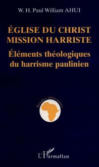 Eglise du Christ, mission harriste : éléments théologiques du harrisme paulinien