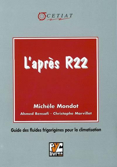 L'après R22 : guide des fluides frigorigènes pour la climatisation L'après R22 : guide des fluides frigorigènes pour la climatisation