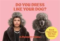 Do You Dress Like Your Dog ?