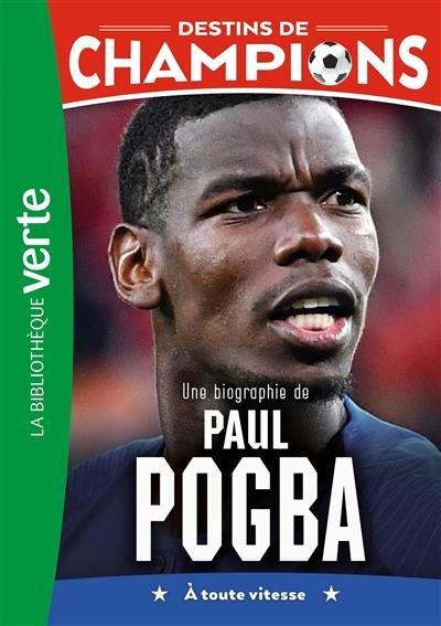 Destins de champions. Vol. 25. Une biographie de Paul Pogba Destins de champions. Vol. 25. Une biographie de Paul Pogba