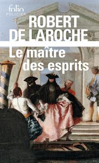 Une enquête de Flavio Foscarini. Le maître des esprits