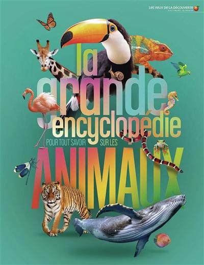 La grande encyclopédie pour tout savoir sur les animaux