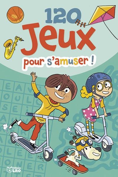 120 jeux pour s'amuser ! 120 jeux pour s'amuser !