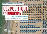 Géopolitique du tourisme : 40 fiches illustrées pour comprendre le monde