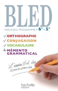 Bled, 6e-5e : orthographe, conjugaison, vocabulaire, mémento grammatical