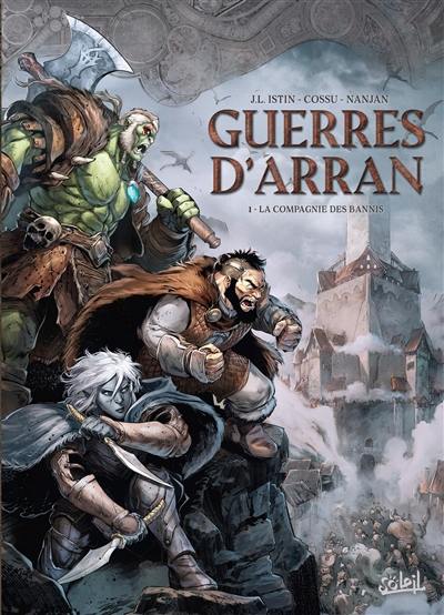 Guerres d'Arran. Vol. 1. La compagnie des bannis Guerres d'Arran. Vol. 1. La compagnie des bannis