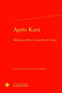 Après Kant : mélanges offerts à Jean-Pierre Fussler