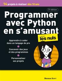 Programmer avec Python en s'amusant pour les nuls : 14 projets à réaliser dès 10 ans