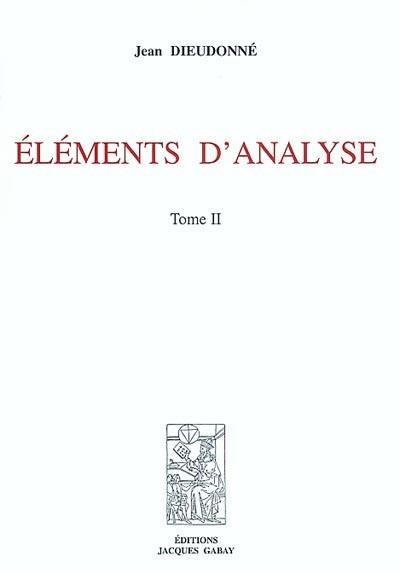 Eléments d'analyse. Vol. 2. Chapitres XII à XV Eléments d'analyse. Vol. 2. Chapitres XII à XV