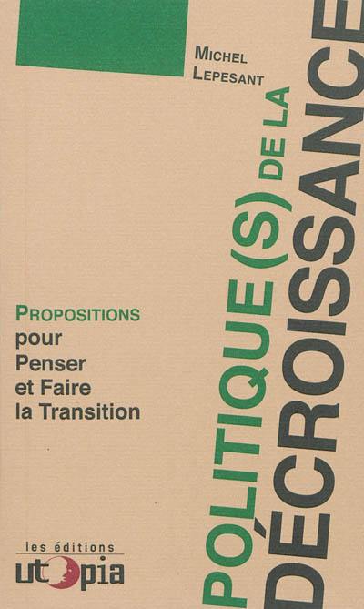 Politique(s) de la décroissance : propositions pour penser et faire la transition
