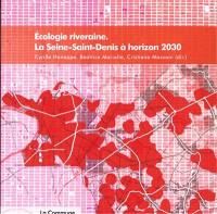 Ecologie riveraine : la Seine-Saint-Denis à horizon 2030