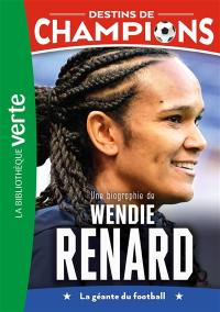 Destins de champions. Vol. 24. Une biographie de Wendie Renard