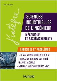 Sciences industrielles de l'ingénieur, mécanique et asservissements, exercices et problèmes : problèmes et exercices