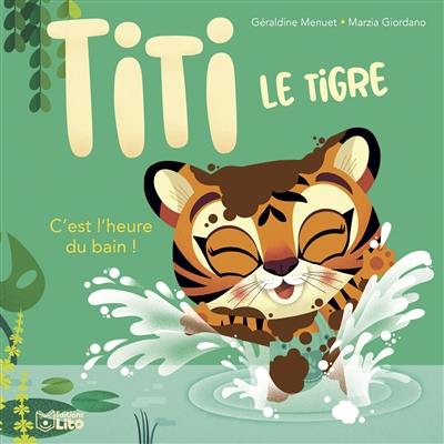 Titi le tigre. C'est l'heure du bain !