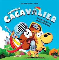 Monsieur Cacavalier : sans pleur et sans pétoche