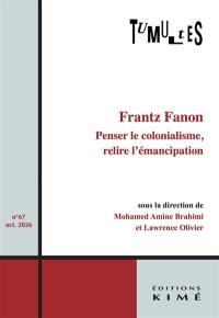 Tumultes, n° 67. Frantz Fanon : penser le colonialisme, relire l'émancipation