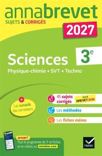 Sciences (physique chimie, SVT, technologie) 3e : sujets corrigés & méthodes pour réussir son brevet : nouveau brevet 2027