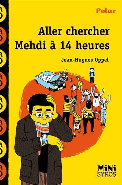 Aller chercher Mehdi à 14 heures Aller chercher Mehdi à 14 heures