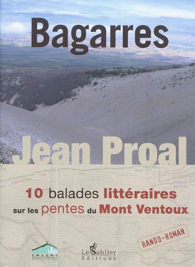 Bagarres : 10 balades littéraires sur les pentes du mont Ventoux Bagarres : 10 balades littéraires sur les pentes du mont Ventoux