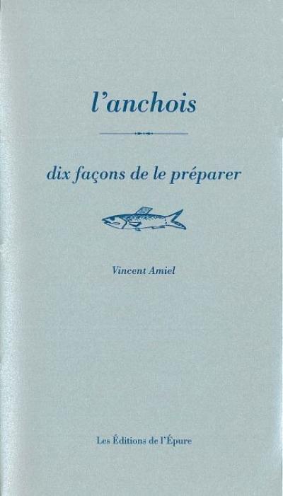 L'anchois, dix façons de le préparer L'anchois, dix façons de le préparer