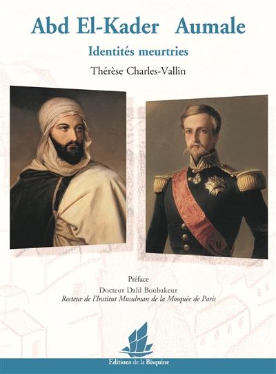 Abd el-Kader, Aumale : identités meurtries Abd el-Kader, Aumale : identités meurtries