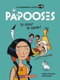 Je commence à lire en BD. Les Papooses. Un amour de squaw !