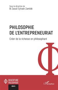 Philosophie de l'entrepreneuriat : créer de la richesse en philosophant