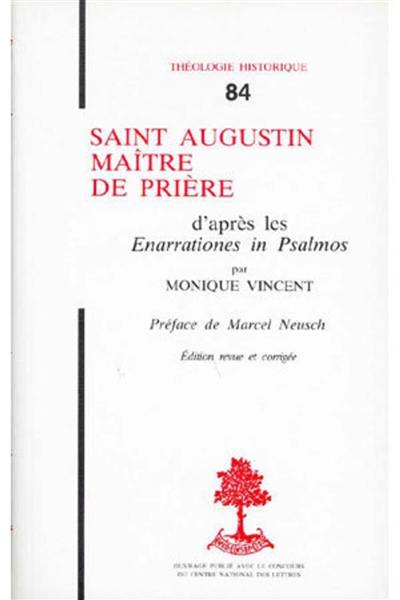 Saint Augustin maître de prière, d'après les Enarrationes in Psalmos Saint Augustin maître de prière, d'après les Enarrationes in Psalmos