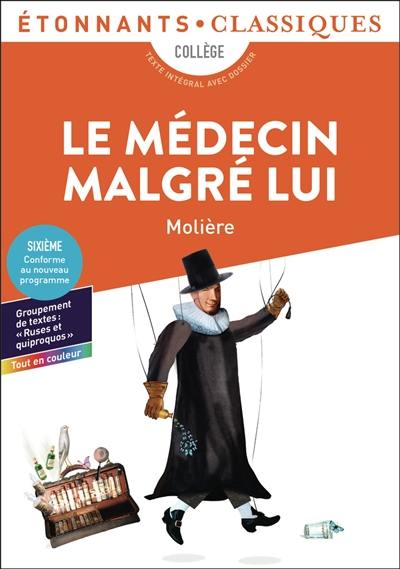 Le médecin malgré lui : collège, texte intégral avec dossier