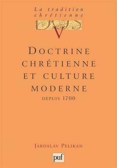 La tradition chrétienne : histoire du développement de la doctrine. Vol. 5. Doctrine chrétienne et culture moderne : depuis 1700