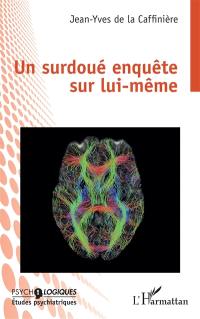 Un surdoué enquête sur lui-même