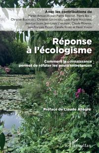 Réponse à l'écologisme : comment la connaissance permet de réfuter les peurs entretenues