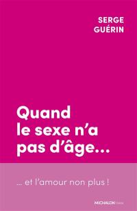 Quand le sexe n'a pas d'âge... et l'amour non plus !