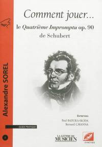 Comment jouer ... : guide pratique, n° 5. Le Quatrième Impromptu op 90 de Schubert