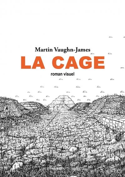 La cage : roman visuel. La construction de La cage La cage : roman visuel. La construction de La cage