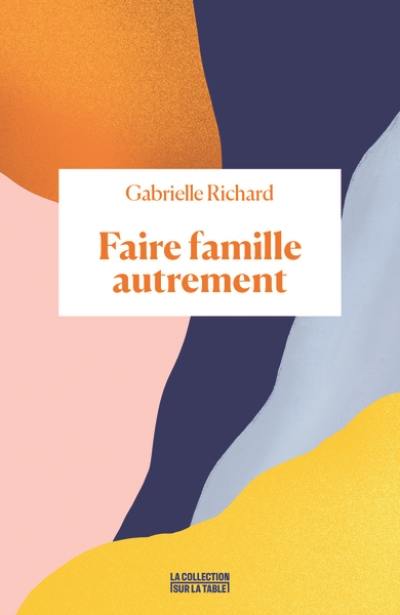 Faire famille autrement Faire famille autrement