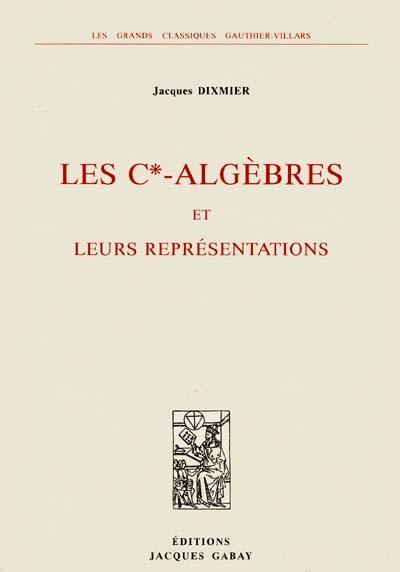 Les C'-Algèbres et leurs représentations Les C'-Algèbres et leurs représentations