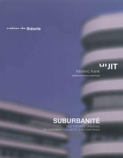 Suburbanité : des théories urbaines au logement collectif contemporain