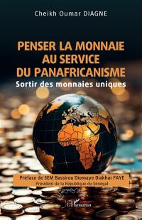 Penser la monnaie au service du panafricanisme : sortir des monnaies uniques
