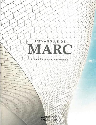 L'Evangile de Marc : l'expérience visuelle