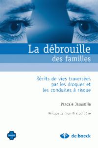 La débrouille des familles : récits de vies traversées par les drogues et les conduites à risque